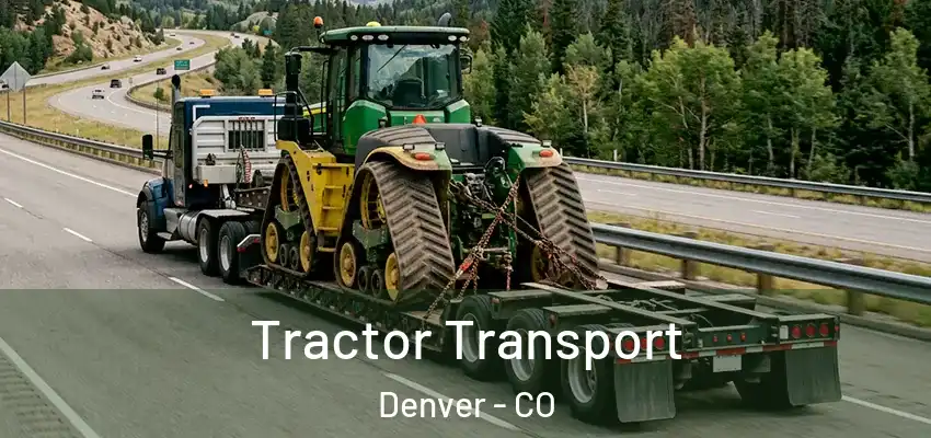 Tractor Transport Denver - CO
